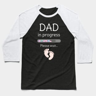 Dad in progress Baseball T-Shirt